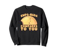 Empanada Pun Empa-Nada se Compare à Vous Foodie Sweatshirt