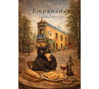 Empanadas y Sabores Argentinos: 43 recetas argentinas irresistibles para disfrutar en casa