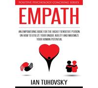 Empath – Guide pour personnes hautement sensibles : exploiter votre capacité unique – createspace