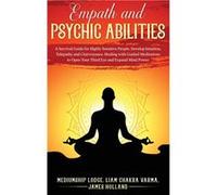 Empath and Psychic AbilitiesA Survival Guide for Highly Sensitive People. Develop Intuition Telepathy and Clairvoyance. Healing with Guided Meditations to Mediumship Lodge James HollandMediumship Lodg