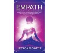 Empath How You Can Overcome Fear And Anxiety, Understand And Recover From Narcissists And Narcissistic Abuse And Accelerate Your Healing Journey As A Highly Sensitive Person