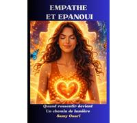 Empathe et épanoui: Quand ressentir deviens un chemin de lumière