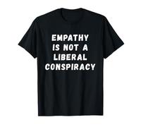Empathie Conspiration Libérale Égalité Humour Anti-républicain T-Shirt