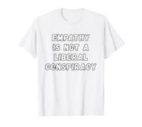Empathie Conspiration Libérale Égalité Humour Anti-républicain T-Shirt Graphique avec Valeur