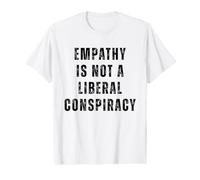Empathie Conspiration Libérale Égalité Humour Anti-républicain T-Shirt Graphique avec Valeur