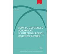Empathie, hospitalité, solidarité dans la littérature polonaise du XIXe au XXIe siècle - Recueil d'ouvrages (Literaturwissenschaft auf Polnisch)