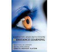 Empathy and Intuition in Distance Learning Reflections on Gardners Multiple Intelligences - Ginette Provost Flatow - Author Solutions Inc - Livre en Angla Ginette Provost FlatowGinette Provost Flatow 