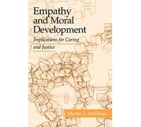 Empathy and Moral Development: Implications for Caring and Justice.