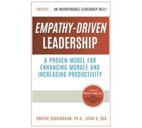 Empathy-Driven Leadership: A Proven Model for Enhancing Morale and Increasing Productivity