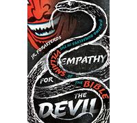 Empathy for the Devil: Finding Ourselves in the Villains of the Bible