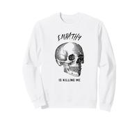 Empathy is Killing Me (Graphique) Sweatshirt