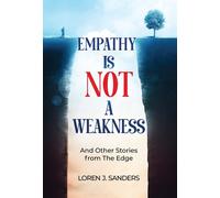 Empathy Is Not A Weakness: And Other Stories From The Edge
