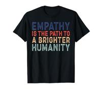 Empathy is The Path to A Brighter Humanity T-Shirt Graphique avec Valeur