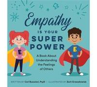 Empathy Is Your Superpower A Book about Understanding the Feelings of Others by Cori Bussolar & Illustrated by Zach Greszkowiak Cori Bussolar Illustrated by Zach Greszkowiak (Auteur)