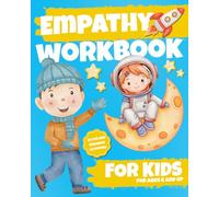 Empathy Workbook for Kids: 30 Fun and Engaging Activities to Build Compassion, Kindness, and Emotional Awareness.