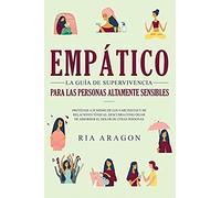 Empático, La Guía De Supervivencia Para Las Personas Altamente Sensibles