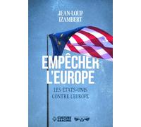 EMPÊCHER L’EUROPE : Les États-Unis contre l’Europe // Frexit, souveraineté, OTAN, USA, Union Européenne, Histoire de l’Europe, super État européen, Jean Monnet, Euro, BCE, traité de Maastricht