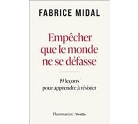 Empêcher que le monde ne se défasse – 19 leçons pour apprendre à résister – Flammarion
