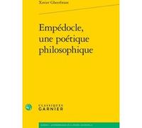 Empédocle, une poétique philosophique Xavier Gheerbrant (Auteur), Marie-Laurence Desclos (Direction), David Bouvier (Direction)