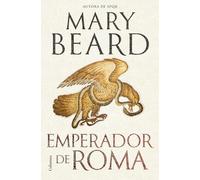 Emperador de Roma: El govern del món romà antic