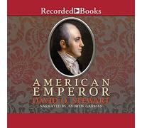 Empereur américain : Le défi d'Aaron Burr à l'Amérique de Jefferson
