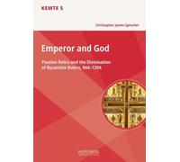 Emperor and God: Passion Relics and the Divinisation of Byzantine Rulers, 944-1204