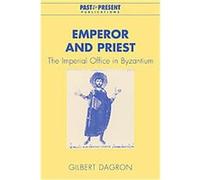 Emperor and Priest, Past and Present Publications Gilbert Dagron (Auteur)