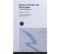 Emperor Hirohito and Showa Japan by Stephen Large Stephen A. Large (Auteur)