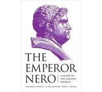 Emperor Nero The Anthony A Barrett, Elaine Fantham, John C Yardley (Auteur)
