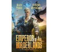 Emperor of the Borderlands (Book 1): A Historical Progression Fantasy Series