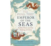 Emperor of the Seas: Kublai Khan and the Making of China
