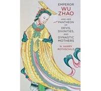 Emperor Wu Zhao and Her Pantheon of Devis, Divinities, and Dynastic Mothers (The Sheng Yen Series in Chinese Buddhist Studies) - [Version Originale] Inconnu (Auteur)
