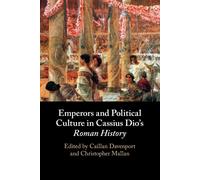 Emperors And Political Culture In Cassius Dio's Roman History