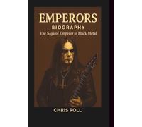 EMPERORS BIOGRAPHY: The Saga of Emperor in Black Metal