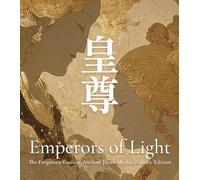 Emperors of Light: The Forgotten Gods of Ancient Japan-Ancient Traditions Edition: Tales of the Sumeramikoto: Ancient Japanese Mythological Art Book