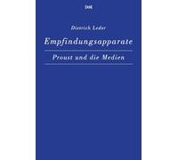 Empfindungsapparate: Proust und die Medien