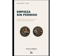 Empieza sin permiso: Cómo entrar al mundo real cuando el cartón ya no basta