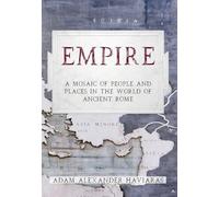 Empire: A Mosaic of People and Places in the World of Ancient Rome