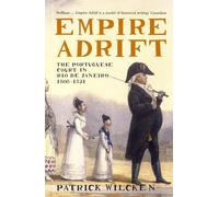 Empire Adrift: The Portuguese Court in Rio De Janeiro, 1808-1821