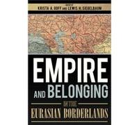 Empire and Belonging in the Eurasian Borderlands Empire and Belonging in the Eurasian Borderlands (Auteur)