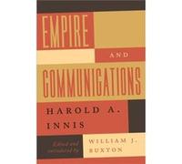 Empire and Communications by Harold A. Innis Harold A. Innis (Auteur)