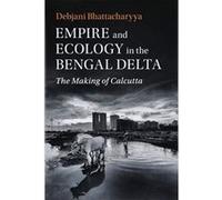 Empire and Ecology in the Bengal Delta: The Making of Calcutta (Studies in Environment and History) - [Version Originale] Inconnu (Auteur)