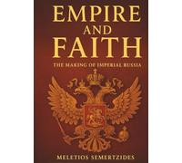 Empire and Faith: The Making of Imperial Russia