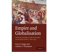 Empire and Globalisation: Networks of People, Goods and Capital in the British World, c. 1850-1914 Magee, Gary B., Thompson, Andrew S. (Auteur)
