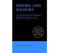 Empire And Memory, Roman Literature and Its Contexts Alain Gowing (Auteur)