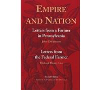 Empire and Nation: Letters from a Farmer in Pennsylvania: Letters from the Federal Farmer
