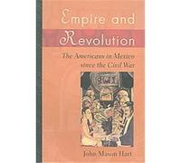 Empire And Revolution John Mason Hart (Auteur)