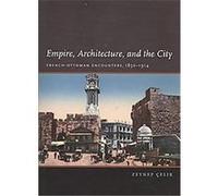 Empire, Architecture, and the City, Studies in Modernity and National Identity Zeynep Celik (Auteur)