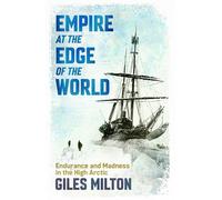 Empire at the Edge of the World: Endurance and Madness in the High Arctic