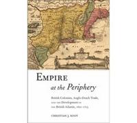 Empire at the Periphery by Christian J. Koot Christian J Koot (Auteur)